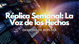 Réplica Semanal: La Voz de los Hechos